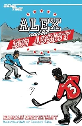 Alex and the Big Assist by: Meghan Hertzfeldt